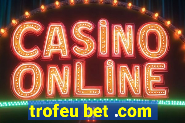 trofeu bet .com